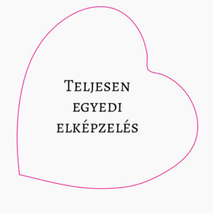 Teljesen egyedit szeretnék