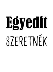 Egyedit szeretnék